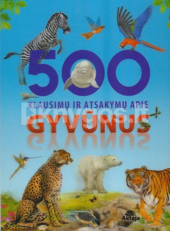 500 klausimų ir atsakymų apie gyvūnus