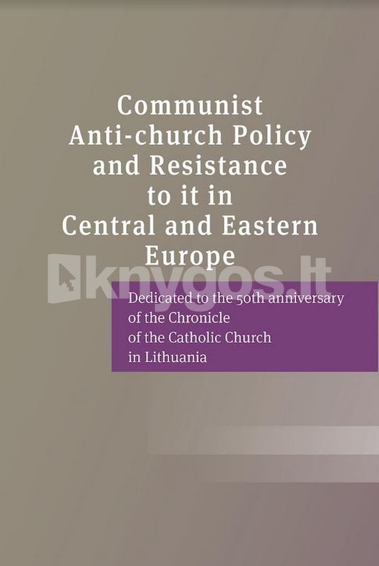 Communist anti-church policy and resistance to it in Central and Eastern Europe