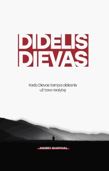 Didelis Dievas: kada Dievas tampa didesnis už tavo realybę
