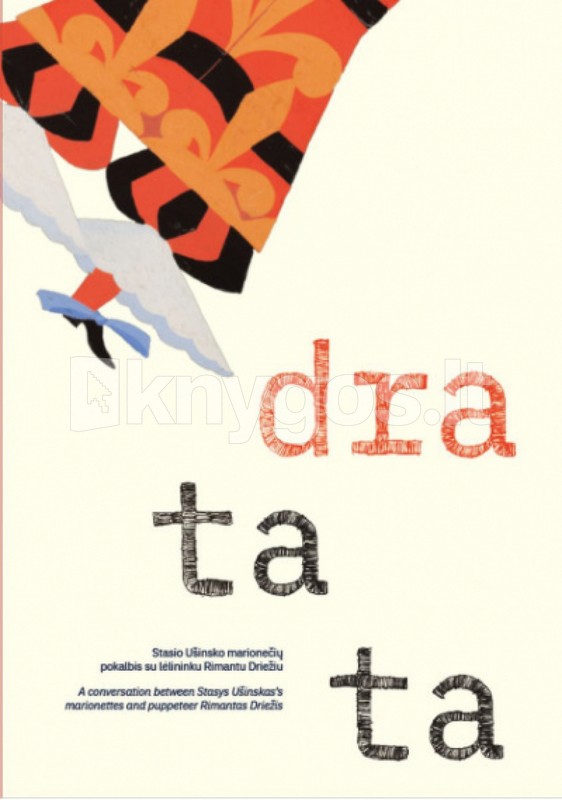 Dra ta ta. Stasio Ušinsko marionečių pokalbis su lėlininku Rimantu Driežiu. 3D lėlių moduliacija