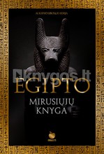 EGIPTO MIRUSIŲJŲ KNYGA: vieno svarbiausių dvasinių tekstų pasaulyje kolekcinis leidimas