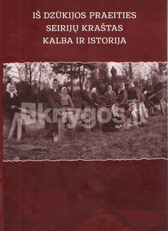 Iš Dzūkijos praeities. Seirijų kraštas. Kalba ir istorija
