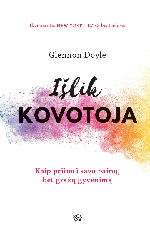 Išlik kovotoja: kaip priimti savo painų, bet gražų gyvenimą