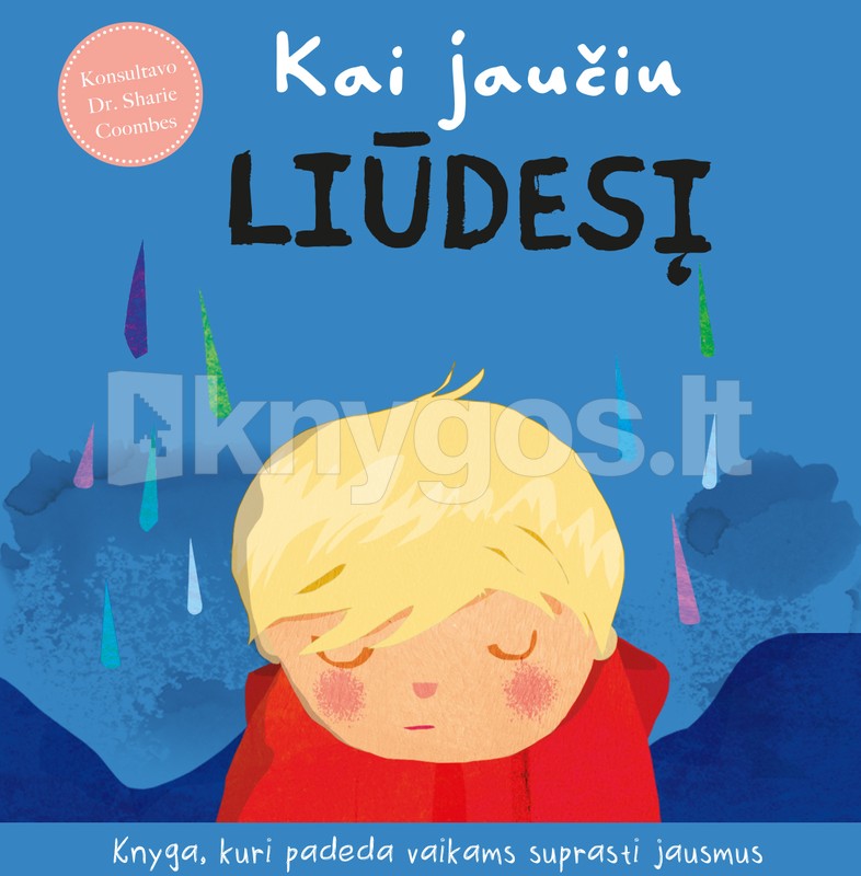 Kai jaučiu liūdesį: knyga, kuri padeda vaikams suprasti jausmus