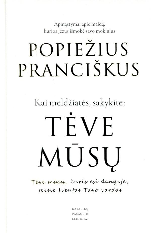 Kai meldžiatės sakykite: Tėve mūsų