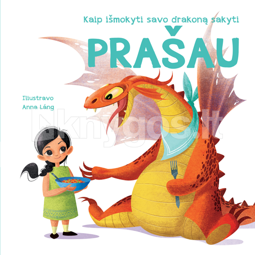 Kaip išmokyti savo drakoną sakyti Prašau