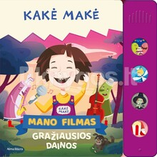 Kakė Makė. Mano filmas. Gražiausios dainos