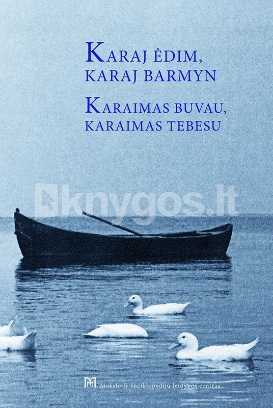 Karaj ėdim, karaj barmyn. Karaimas buvau, karaimas tebesu