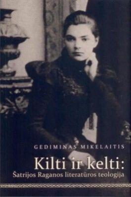 Kilti ir kelti: Šatrijos Raganos literatūros teologija