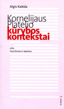 Kornelijaus Platelio kūrybos kontekstai, arba Tarp Dioniso ir Apolono