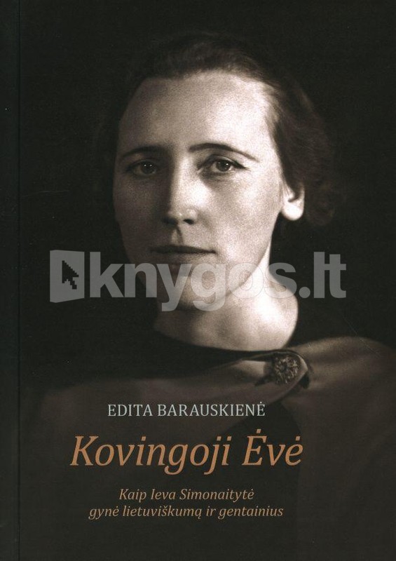Kovingoji Ėvė. Kaip Ieva Simonaitytė gynė lietuviškumą ir gentainius