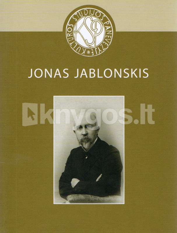 Kultūros studijos Panevėžyje. Jonas Jablonskis. Skiriama 160-osioms gimimo metinėms