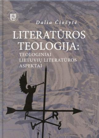 Literatūros teologija: teoriniai lietuvių literatūros aspektai