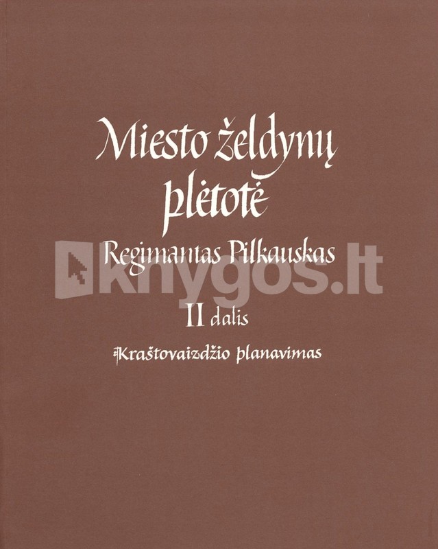 Miesto želdynų plėtotė. 2 dalis. Kraštovaizdžio planavimas