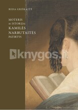 Moteris ir istorija. Kamilės Narbutaitės patirtis