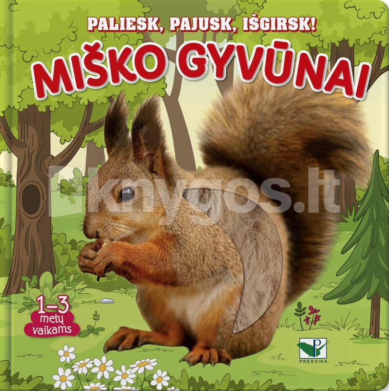 Paliesk, pajusk, išgirsk! Miško gyvūnai. 1–3 metų vaikams