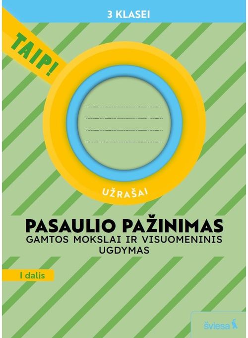 Pasaulio pažinimas. Gamtos mokslai ir visuomeninis ugdymas. Užrašai 3 klasei, 1 dalis (pagal 2022 m. BUP). Serija TAIP!