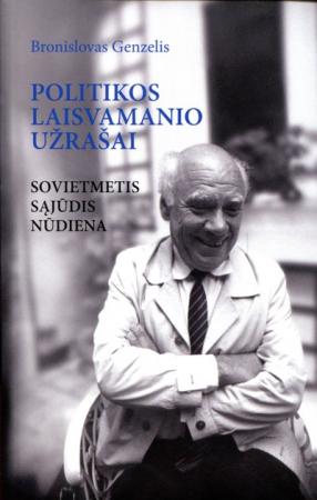 Politikos laisvamanio užrašai: sovietmetis, Sąjūdis, nūdiena