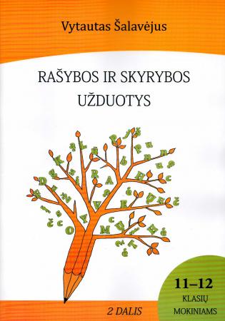 Rašybos ir skyrybos užduotys 11-12 klasių mokiniams. 2 dalis (su atsakymais)