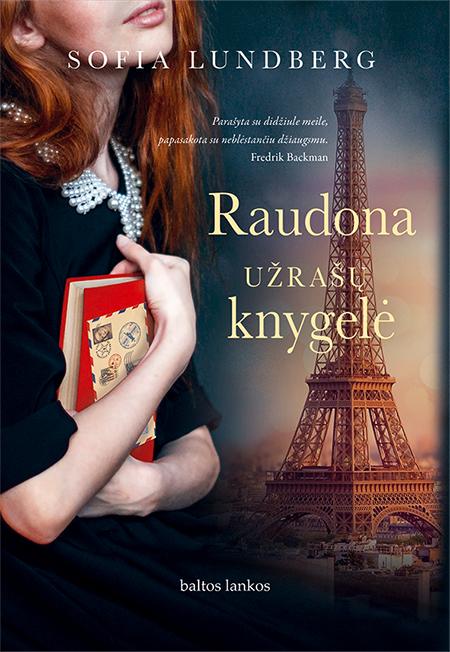 RAUDONA UŽRAŠŲ KNYGELĖ: jaudinantis pasakojimas apie draugystę, nuotykius, keliones, laimę, skausmą ir nepamirštamą didžiąją meilę