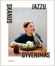 SKANUS JAZZU GYVENIMAS. Apie meilę, maistą ir svajonių išsipildymą