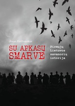 Su apkasų smarve: pirmųjų Lietuvos savanorių istorija