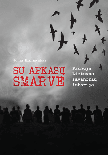 Su apkasų smarve: pirmųjų Lietuvos savanorių istorija