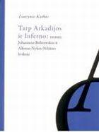 Tarp Arkadijos ir inferno: XX amžiaus tremtis J. Bobrovskio ir A. Nykos-Niliūno lyrikoje