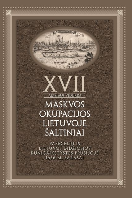XVII a. vidurio Maskvos okupacijos Lietuvoje šaltiniai T. IV. Pabėgėlių iš Lietuvos Didžiosios Kunigaikštystės Prūsijoje 1656 m. sąrašai