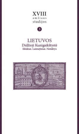 XVIII a. studijos, 3 tomas. Lietuvos Didžioji Kunigaikštystė: Iššūkiai. Laimėjimai. Netektys