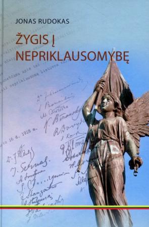Žygis į Nepriklausomybę. Kaip gimė Lietuvos Respublika